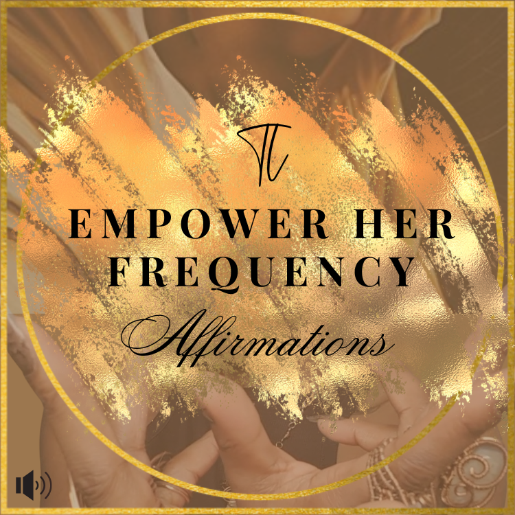 EMPOWER HER - FREQUENCY AFFIRMATIONS